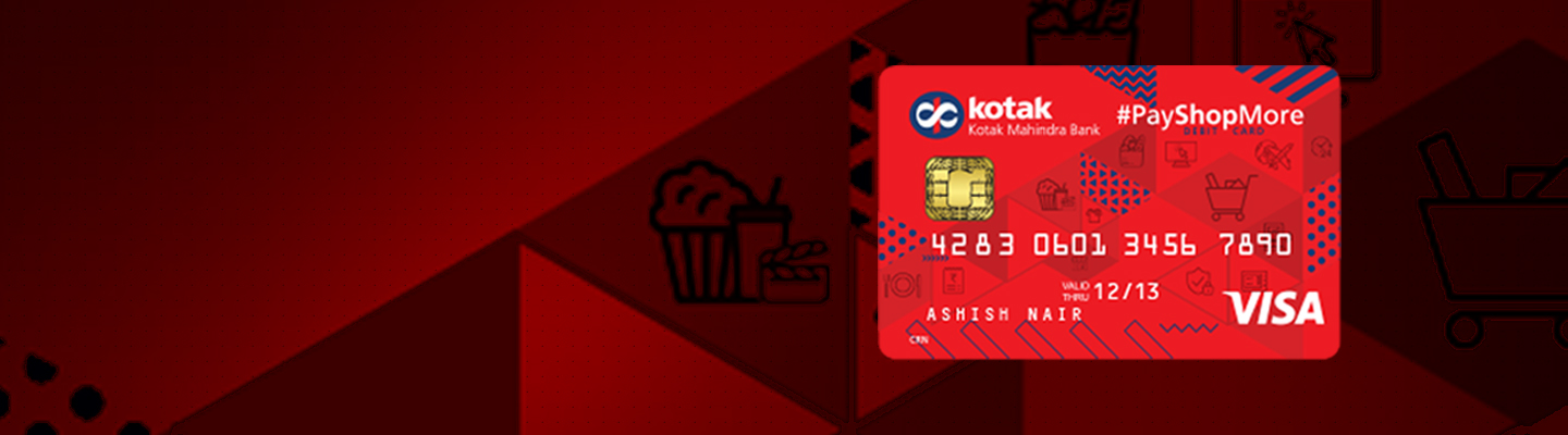 Debit Card - #PayShopMore Debit Card - Kotak Mahindra Bank